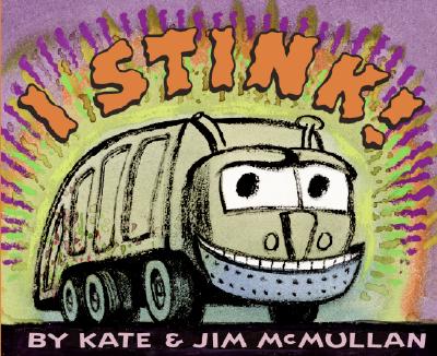 I Stink! By Kate McMullan, Jim McMullan (Illustrator) Cover Image