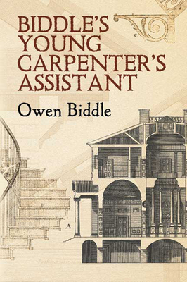 Biddle's Young Carpenter's Assistant (Dover Architecture) Cover Image