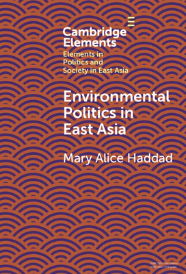 Environmental Politics in East Asia (Elements in Politics and Society in East Asia)