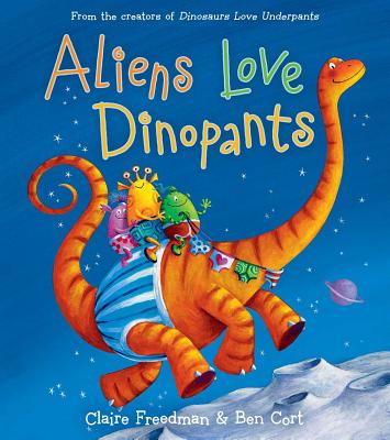 Cover for Aliens Love Dinopants (The Underpants Books)