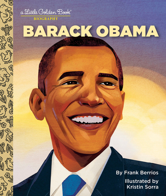 Barack Obama: A Little Golden Book Biography By Frank Berrios, Kristin Sorra (Illustrator) Cover Image