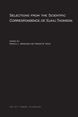 Selections from the Scientific Correspondence of Elihu Thomson (MIT Press Classics)