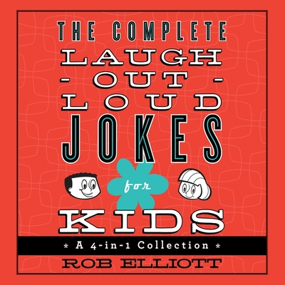 The Complete Laugh-Out-Loud Jokes for Kids Lib/E: A 4-In-1 Collection Cover Image
