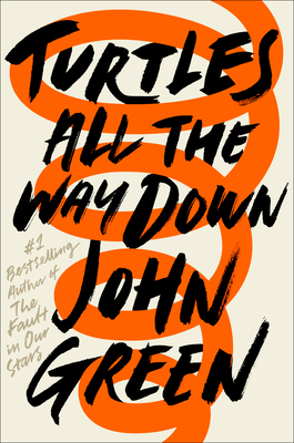 Turtles All the Way Down By John Green Cover Image