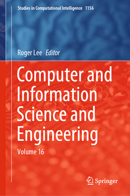 Computer and Information Science and Engineering: Volume 16 (Studies in Computational Intelligence #1156)