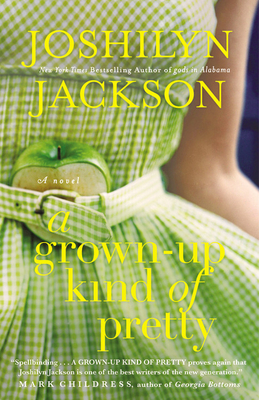 A Grown-Up Kind of Pretty: A Novel