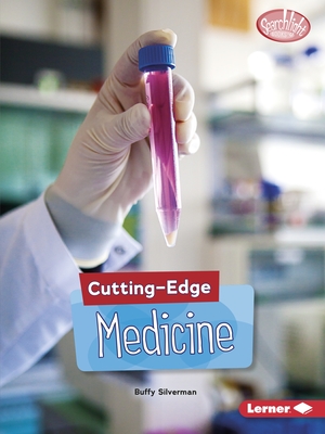 Cutting-Edge Medicine (Searchlight Books (TM) -- Cutting-Edge Stem) Cover Image