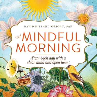 A Mindful Morning: Start Each Day with a Clear Mind and Open Heart Cover Image