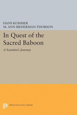 In Quest of the Sacred Baboon: A Scientist's Journey (Princeton Legacy Library #5195) By Hans Kummer, M. Ann Biederman-Thorson (Translator) Cover Image