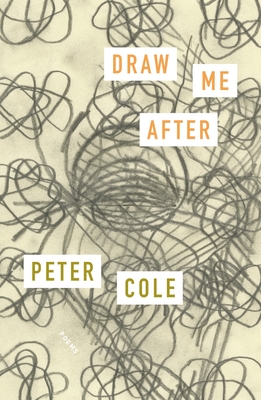 Draw Me After: Poems By Peter Cole Cover Image
