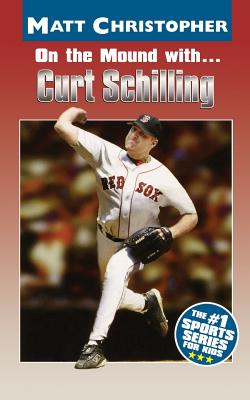 On the Mound with ... Curt Schilling By Matt Christopher, Glenn Stout Cover Image