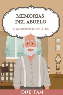 Las Memorias Del Abuelo: Un Diario De Memorias Para Un Nieto By Onefam Cover Image
