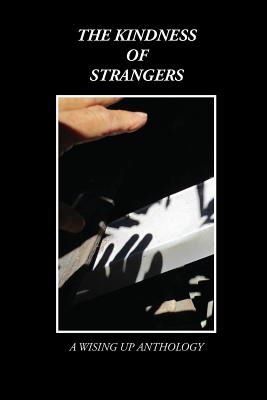 The Kindness of Strangers (Wising Up Anthologies #12)