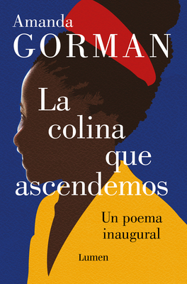 La colina que ascendemos: Un poema inaugural / The Hill We Climb: An Inaugural P oem for the Country: Bilingual Books Cover Image