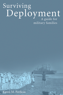 Surviving Deployment: A Guide for Military Families By Karen Pavlicin Cover Image