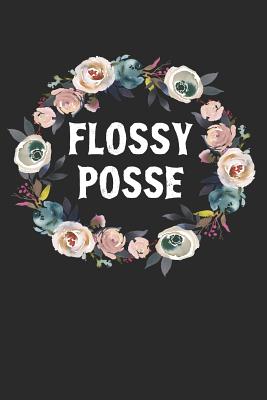 Flossy Posse: Floral Dental Hygienist Dentist Dancing Notebook (6x9) Cover Image