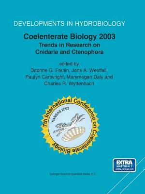 Coelenterate Biology 2003: Trends in Research on Cnidaria and Ctenophora (Developments in Hydrobiology #178) By Daphne G. Fautin (Editor), Jane a. Westfall (Editor), Paulyn Cartwright (Editor) Cover Image