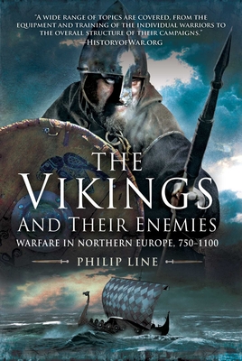 The Vikings and Their Enemies: Warfare in Northern Europe, 750–1100 By Philip Line Cover Image