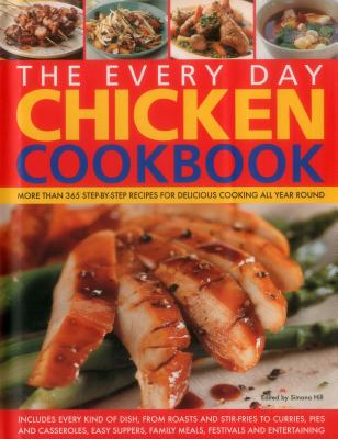 The Every Day Chicken Cookbook: More Than 365 Step-By-Step Recipes for Delicious Cooking All Year Round By Simona Hill Cover Image