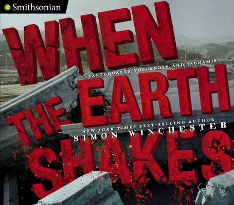 When the Earth Shakes: Earthquakes, Volcanoes, and Tsunamis (Smithsonian) Cover Image
