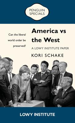 America vs the West: Can the Liberal World Order Be Preserved? (Penguin Specials)