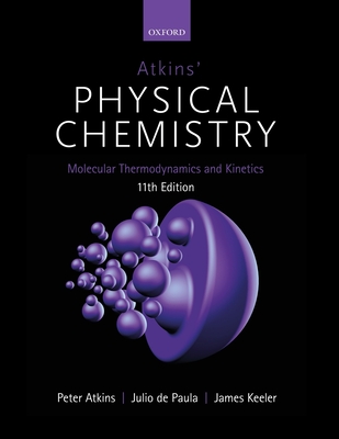 Atkins' Physical Chemistry 11E: Volume 3: Molecular Thermodynamics and Kinetics By Peter Atkins, Julio de Paula, James Keeler Cover Image