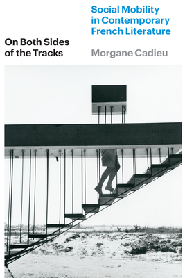 On Both Sides of the Tracks: Social Mobility in Contemporary French Literature Cover Image