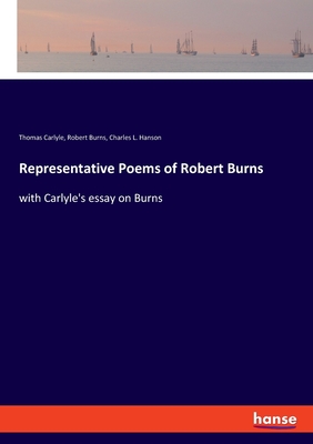 Representative Poems of Robert Burns: with Carlyle's essay on Burns Representative Poems of Robert Burns: with Carlyle's essay on Burns cover