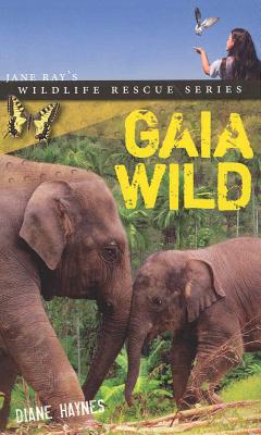 Gaia Wild (Jane Ray's Wildlife Rescue #3) By Diane Haynes Cover Image
