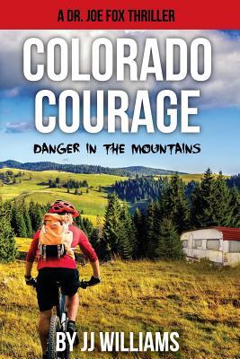 Colorado Courage: Danger in the Mountains (Dr. Joe Fox #1)