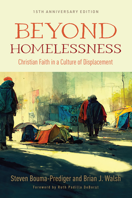 Beyond Homelessness, 15th Anniversary Edition: Christian Faith in a Culture of Displacement Cover Image