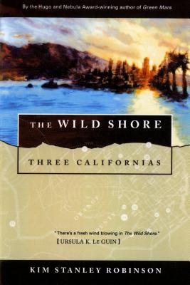 The Wild Shore: Three Californias Cover Image