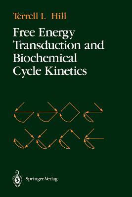 Free Energy Transduction and Biochemical Cycle Kinetics By Terrell L. Hill Cover Image
