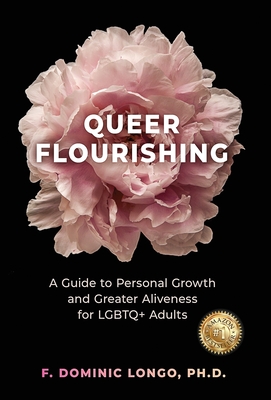Queer Flourishing: A Guide to Personal Growth and Greater Aliveness for LGBTQ+ Adults By Dominic Longo Cover Image