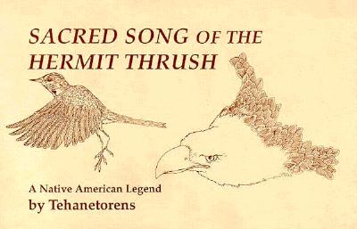 Sacred Song of the Hermit Thrush: A Native American Legend By Tehanetorens, Jerry Lee Hutchens (Illustrator) Cover Image