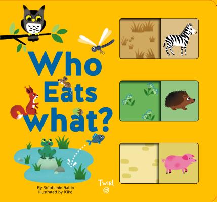 Who Eats What?: A Slide-and-Learn Book By Stephanie Babin, Kiko (Illustrator) Cover Image