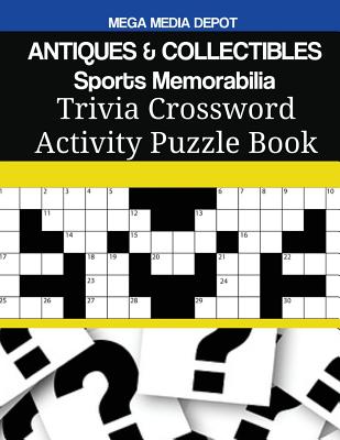 ANTIQUES & COLLECTIBLES Sports Memorabilia Trivia Crossword Activity Puzzle Book By Mega Media Depot Cover Image