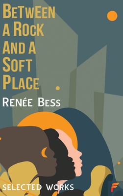 Between A Rock and A Soft Place By Renee Bess Cover Image