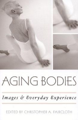 Aging Bodies: Images and Everyday Experience Cover Image