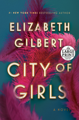 City of Girls: A Novel By Elizabeth Gilbert Cover Image
