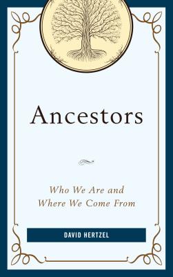 Ancestors: Who We Are and Where We Come From