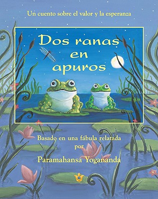 Two Frogs in Trouble (Spanish) = Two Frogs in Trouble By Paramahansa Yogananda Cover Image