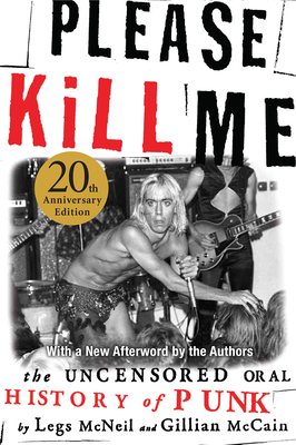 Please Kill Me: The Uncensored Oral History of Punk By Legs McNeil, Gillian McCain Cover Image