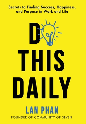 Do This Daily: Secrets to Finding Success, Happiness, and Purpose in Work and Life Cover Image