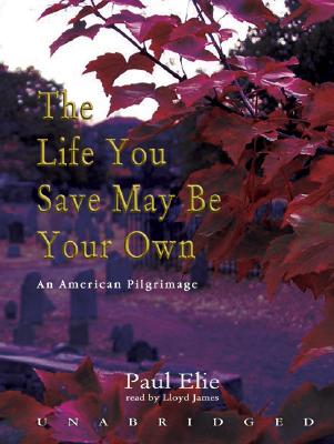 The Life You Save May Be Your Own Lib/E: An American Pilgrimage Cover Image