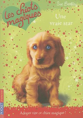 Une Vraie Star = Star of the Show (Magic Puppy #4) By Sue Bentley, Angela Swan (Illustrator), Christine Bouchareine (Translator) Cover Image