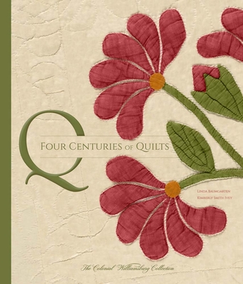 Four Centuries of Quilts: The Colonial Williamsburg Collection Cover Image