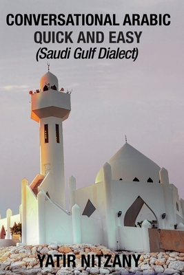 Conversational Arabic Quick and Easy: Saudi Gulf Dialect Cover Image