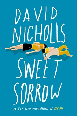 Sweet Sorrow: The long-awaited new novel from the best-selling author of ONE DAY By David Nicholls Cover Image