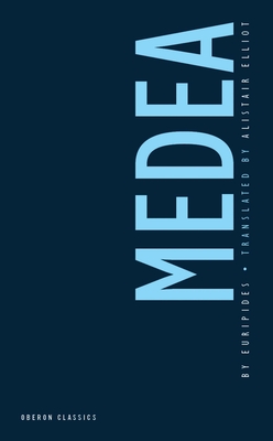 Medea (Oberon Classics) By Euripides, Nicholas Dromgoole (Introduction by), Alistair Elliot (Translator) Cover Image